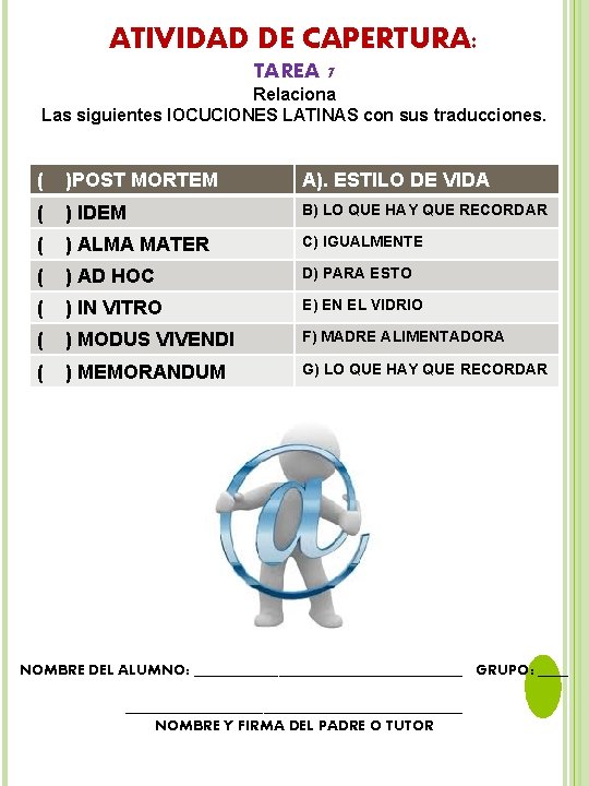 ATIVIDAD DE CAPERTURA: TAREA 7 Relaciona Las siguientes l. OCUCIONES LATINAS con sus traducciones.