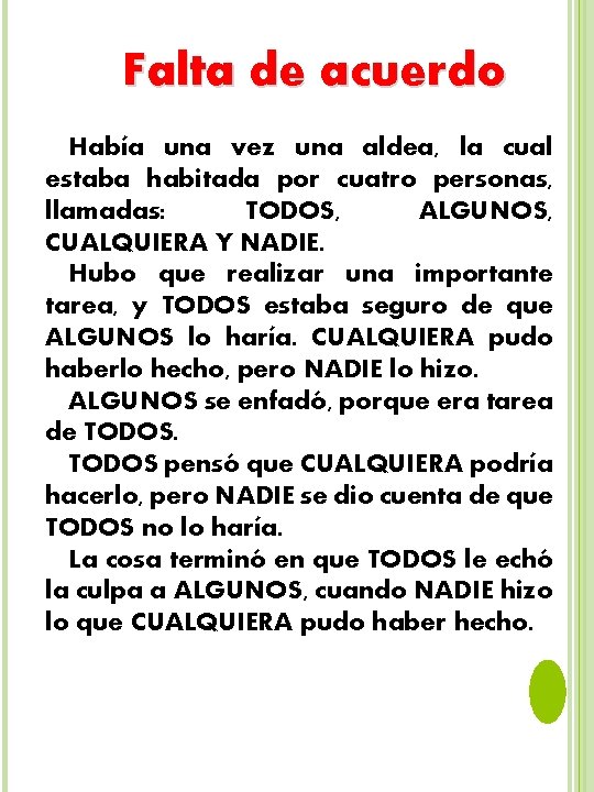 Falta de acuerdo Había una vez una aldea, la cual estaba habitada por cuatro