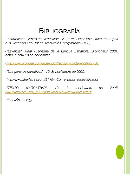 BIBLIOGRAFÍA - “Narración”. Centro de Redacción. CD-ROM. Barcelona: Unitat de Suport a la Docència