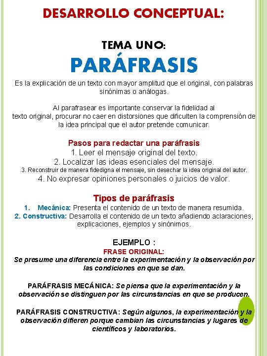 DESARROLLO CONCEPTUAL: TEMA UNO: PARÁFRASIS Es la explicación de un texto con mayor amplitud