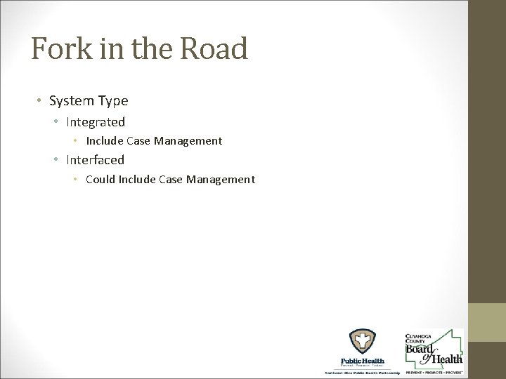 Fork in the Road • System Type • Integrated • Include Case Management •