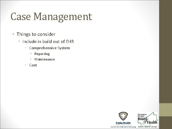 Case Management • Things to consider • Include in build out of EHR •