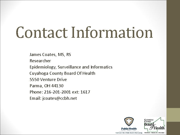 Contact Information James Coates, MS, RS Researcher Epidemiology, Surveillance and Informatics Cuyahoga County Board