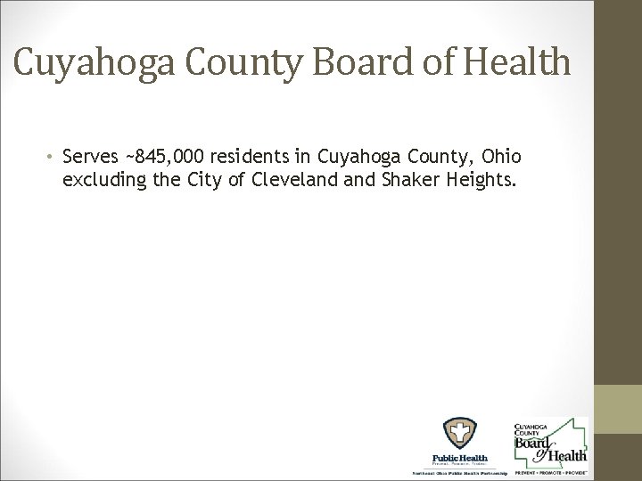 Cuyahoga County Board of Health • Serves ~845, 000 residents in Cuyahoga County, Ohio
