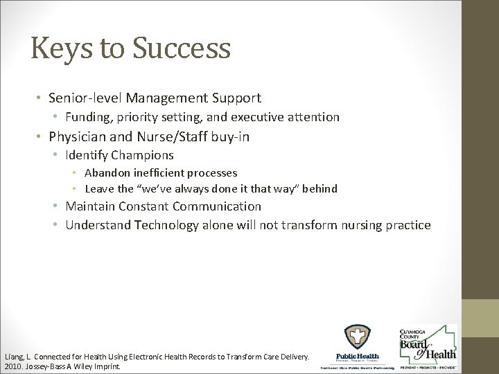 Keys to Success • Senior-level Management Support • Funding, priority setting, and executive attention