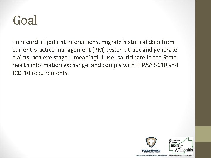 Goal To record all patient interactions, migrate historical data from current practice management (PM)