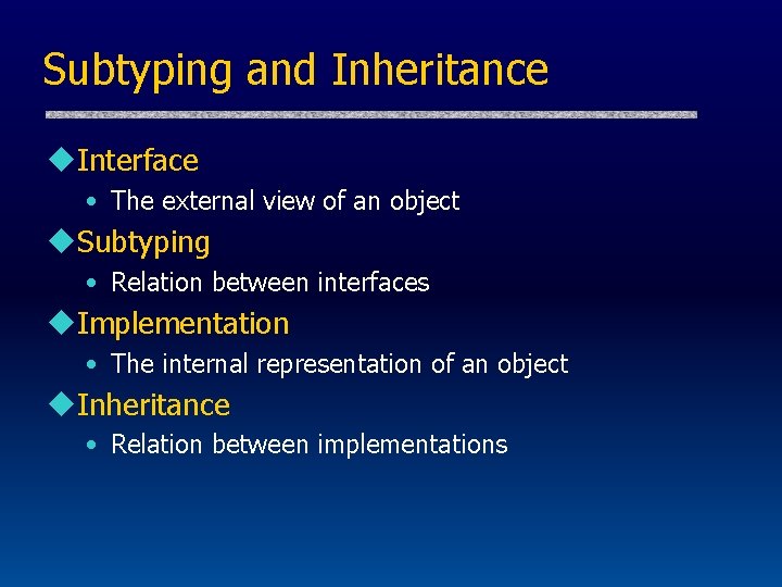 Subtyping and Inheritance u. Interface • The external view of an object u. Subtyping