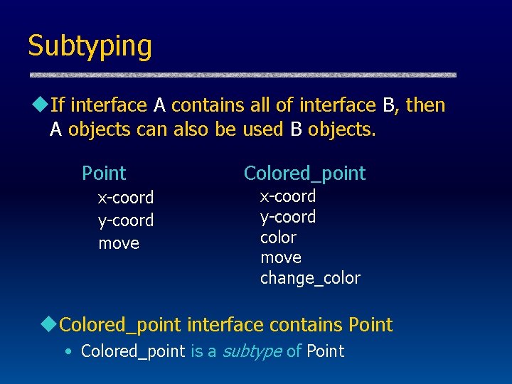 Subtyping u. If interface A contains all of interface B, then A objects can