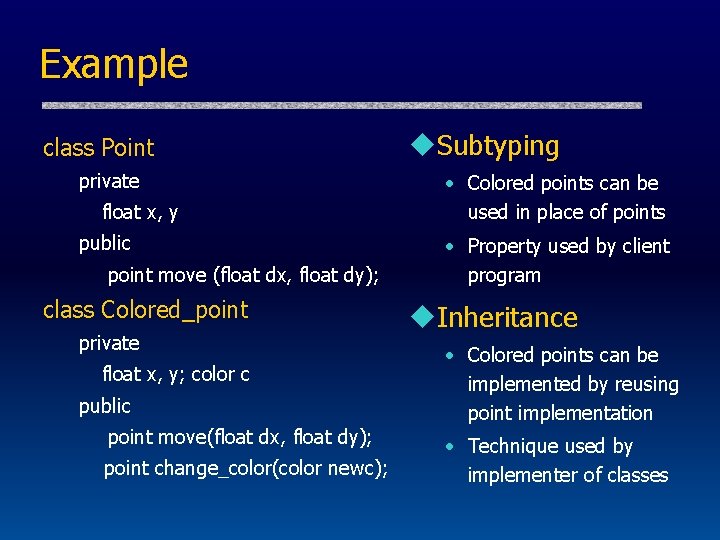Example class Point private float x, y public point move (float dx, float dy);
