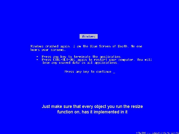 Just make sure that every object you run the resize function on, has it