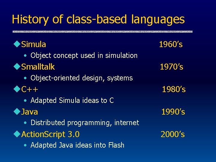 History of class-based languages u. Simula 1960’s • Object concept used in simulation u.