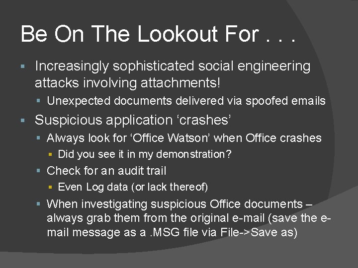Be On The Lookout For. . . § Increasingly sophisticated social engineering attacks involving