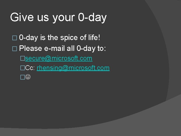 Give us your 0 -day � 0 -day is the spice of life! �