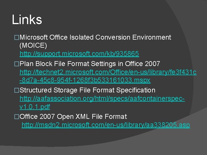 Links �Microsoft Office Isolated Conversion Environment (MOICE) http: //support. microsoft. com/kb/935865 �Plan Block File