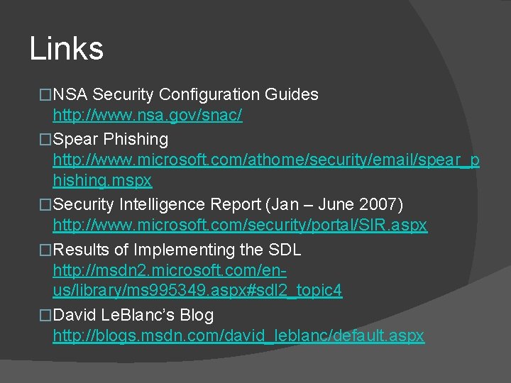 Links �NSA Security Configuration Guides http: //www. nsa. gov/snac/ �Spear Phishing http: //www. microsoft.