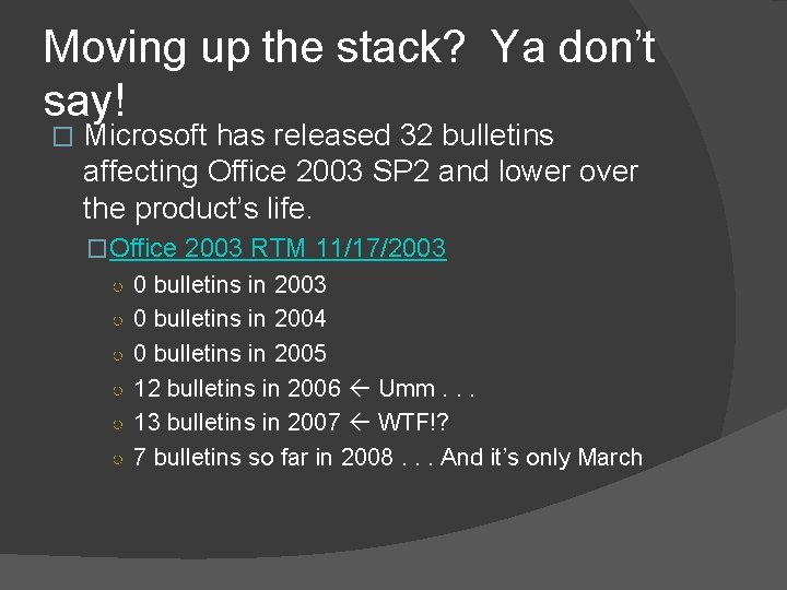 Moving up the stack? Ya don’t say! � Microsoft has released 32 bulletins affecting