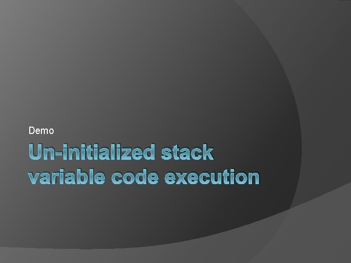 Demo Un-initialized stack variable code execution 