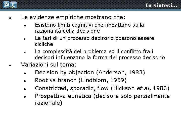 In sintesi. . . Le evidenze empiriche mostrano che: Esistono limiti cognitivi che impattano