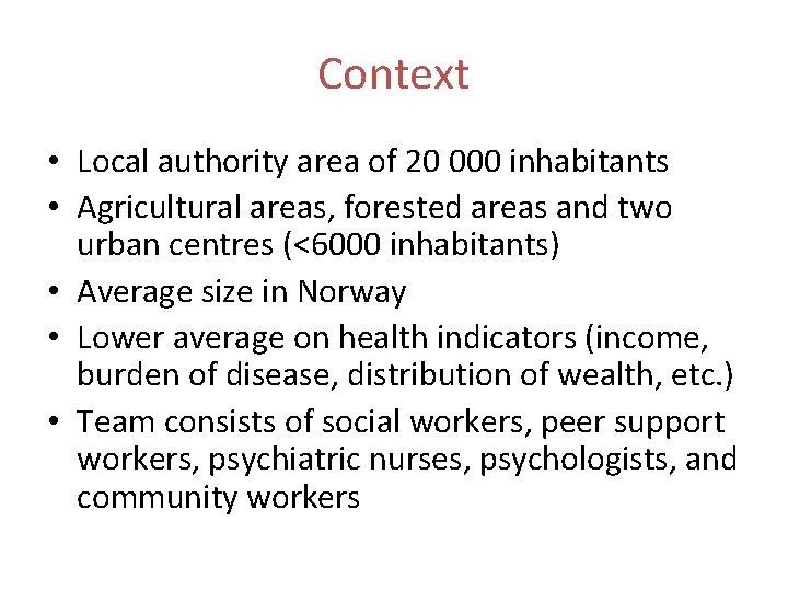 Context • Local authority area of 20 000 inhabitants • Agricultural areas, forested areas