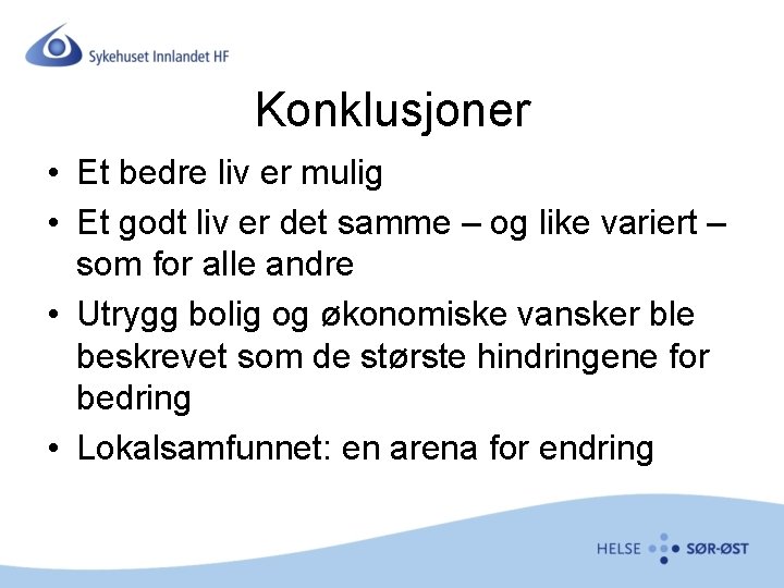 Konklusjoner • Et bedre liv er mulig • Et godt liv er det samme
