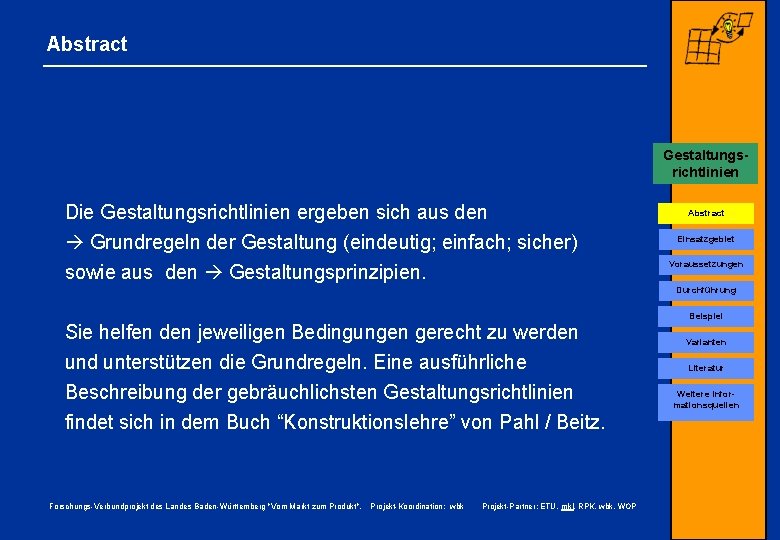 Abstract Gestaltungsrichtlinien Die Gestaltungsrichtlinien ergeben sich aus den Grundregeln der Gestaltung (eindeutig; einfach; sicher)