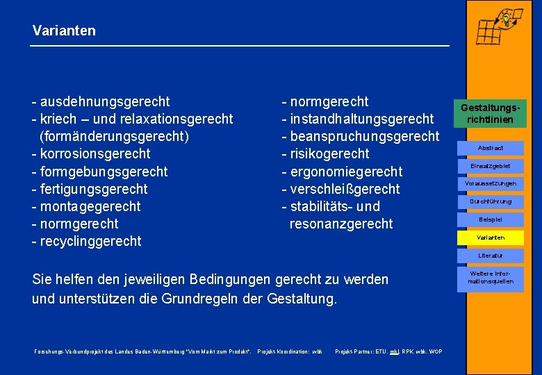 Varianten - ausdehnungsgerecht - kriech – und relaxationsgerecht (formänderungsgerecht) - korrosionsgerecht - formgebungsgerecht -