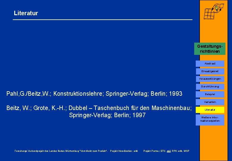 Literatur Gestaltungsrichtlinien Conjoint-Analyse Abstract Einsatzgebiet Voraussetzungen Durchführung Pahl, G. /Beitz, W. ; Konstruktionslehre; Springer-Verlag;