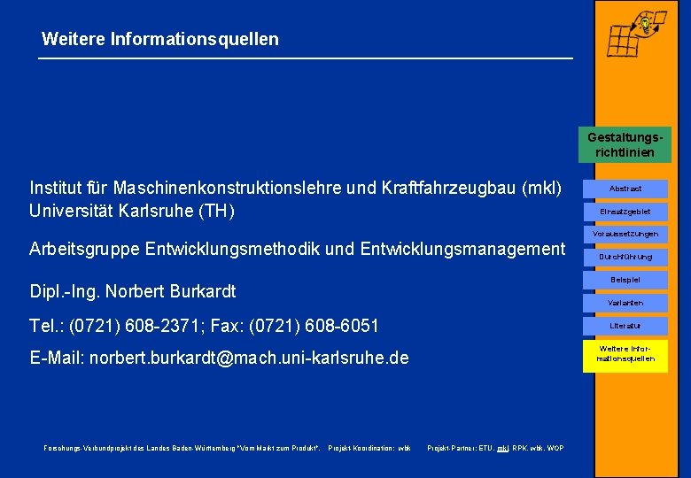 Weitere Informationsquellen Gestaltungsrichtlinien Conjoint-Analyse Institut für Maschinenkonstruktionslehre und Kraftfahrzeugbau (mkl) Universität Karlsruhe (TH) Abstract