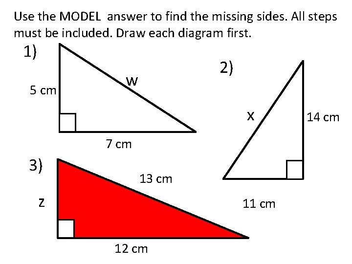 Use the MODEL answer to find the missing sides. All steps must be included.