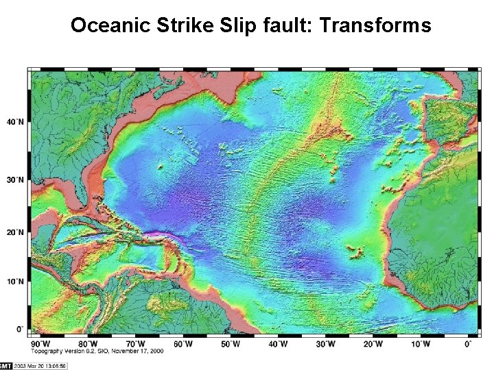 Oceanic Strike Slip fault: Transforms 