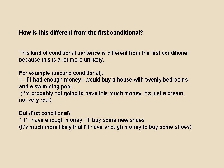 How is this different from the first conditional? This kind of conditional sentence is