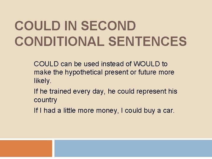 COULD IN SECONDITIONAL SENTENCES COULD can be used instead of WOULD to make the