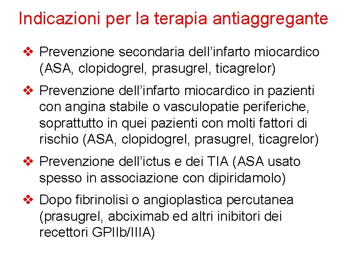 Indicazioni per la terapia antiaggregante v Prevenzione secondaria dell’infarto miocardico (ASA, clopidogrel, prasugrel, ticagrelor)