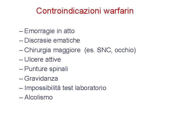 Controindicazioni warfarin – Emorragie in atto – Discrasie ematiche – Chirurgia maggiore (es. SNC,