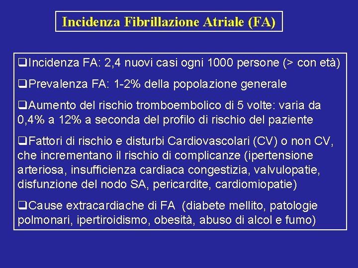 Incidenza Fibrillazione Atriale (FA) q. Incidenza FA: 2, 4 nuovi casi ogni 1000 persone