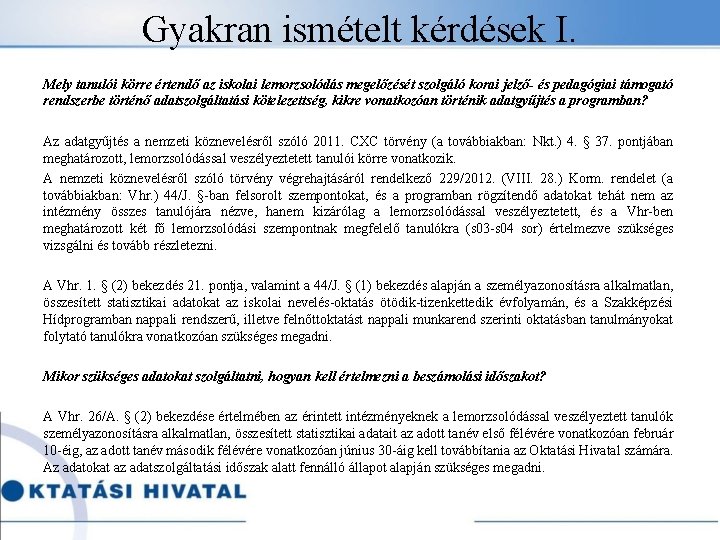 Gyakran ismételt kérdések I. Mely tanulói körre értendő az iskolai lemorzsolódás megelőzését szolgáló korai