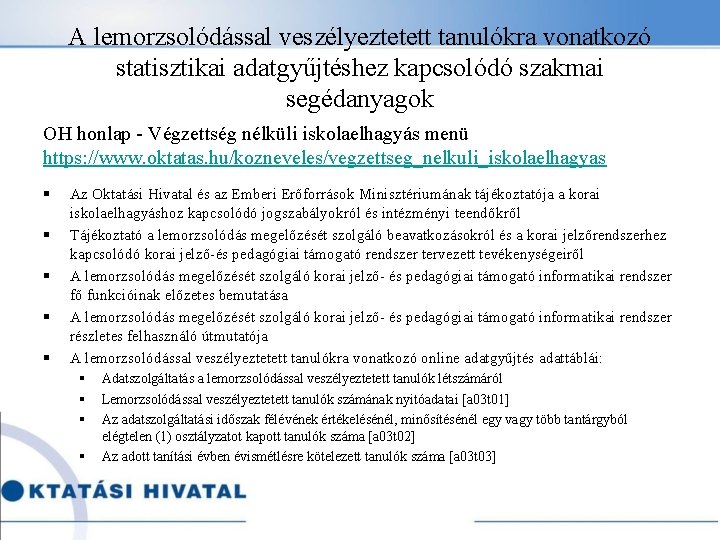 A lemorzsolódással veszélyeztetett tanulókra vonatkozó statisztikai adatgyűjtéshez kapcsolódó szakmai segédanyagok OH honlap - Végzettség