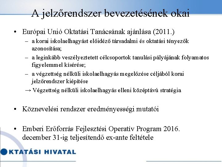 A jelzőrendszer bevezetésének okai • Európai Unió Oktatási Tanácsának ajánlása (2011. ) – a