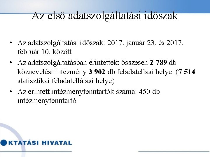 Az első adatszolgáltatási időszak • Az adatszolgáltatási időszak: 2017. január 23. és 2017. február