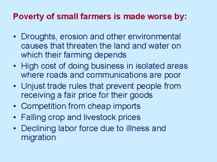 Poverty of small farmers is made worse by: • Droughts, erosion and other environmental