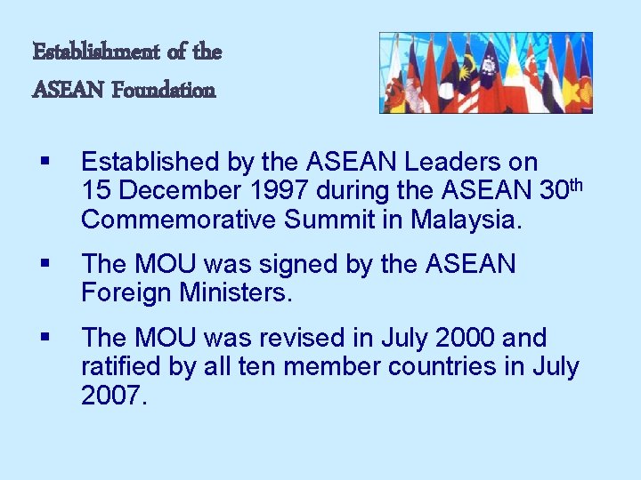 Establishment of the ASEAN Foundation § Established by the ASEAN Leaders on 15 December