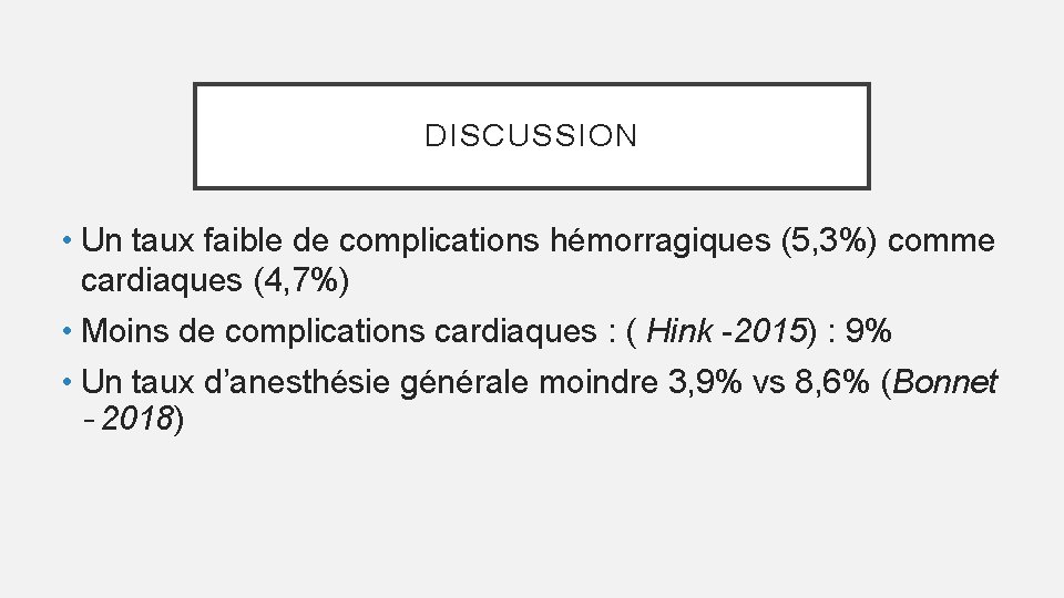 DISCUSSION • Un taux faible de complications hémorragiques (5, 3%) comme cardiaques (4, 7%)