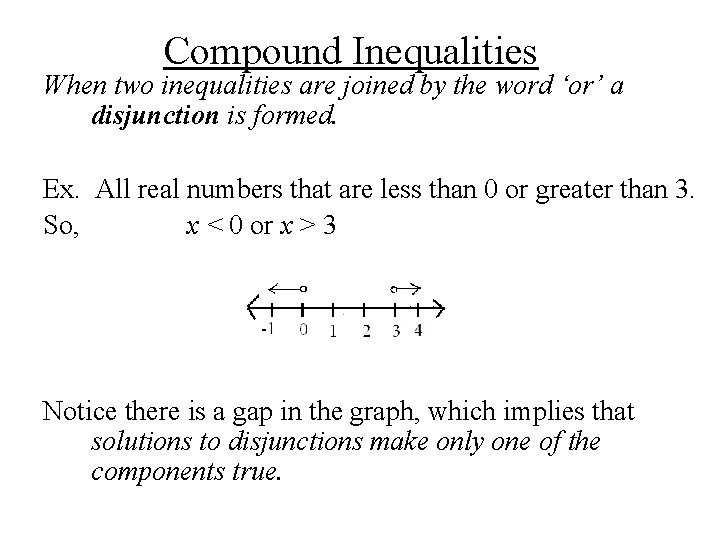 Compound Inequalities When two inequalities are joined by the word ‘or’ a disjunction is