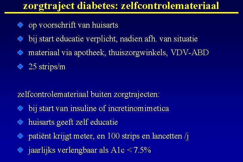 zorgtraject diabetes: zelfcontrolemateriaal op voorschrift van huisarts bij start educatie verplicht, nadien afh. van
