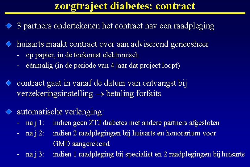 zorgtraject diabetes: contract 3 partners ondertekenen het contract nav een raadpleging huisarts maakt contract