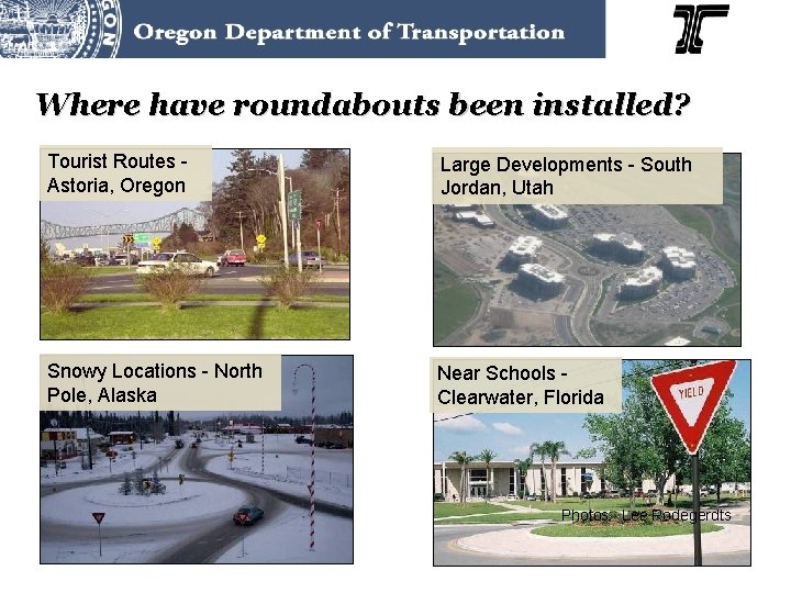 Where have roundabouts been installed? Tourist Routes Astoria, Oregon Large Developments - South Jordan,
