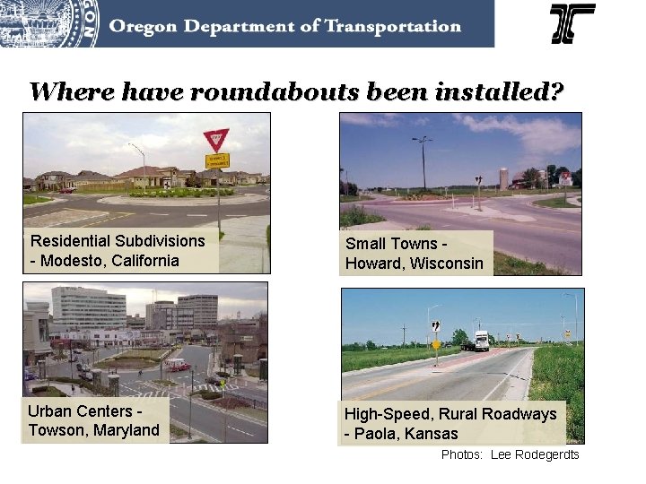 Where have roundabouts been installed? Residential Subdivisions - Modesto, California Small Towns Howard, Wisconsin