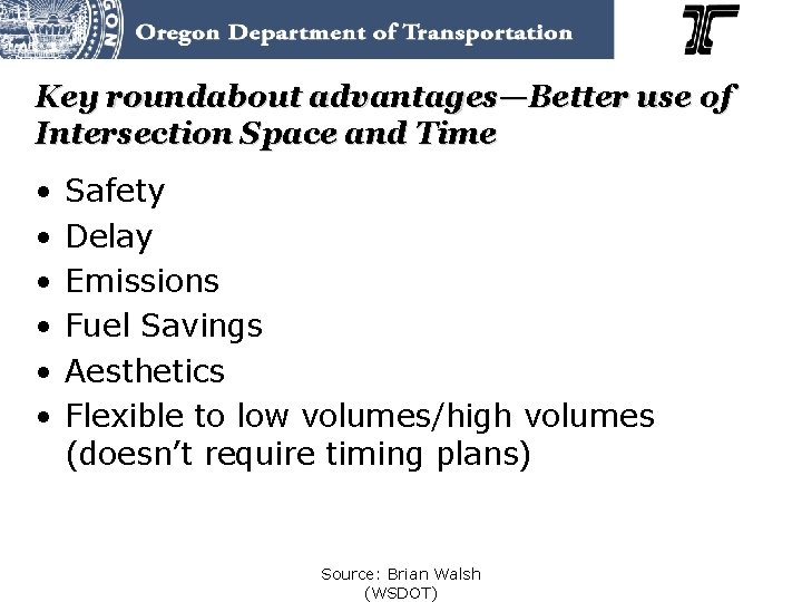 Key roundabout advantages—Better use of Intersection Space and Time • • • Safety Delay