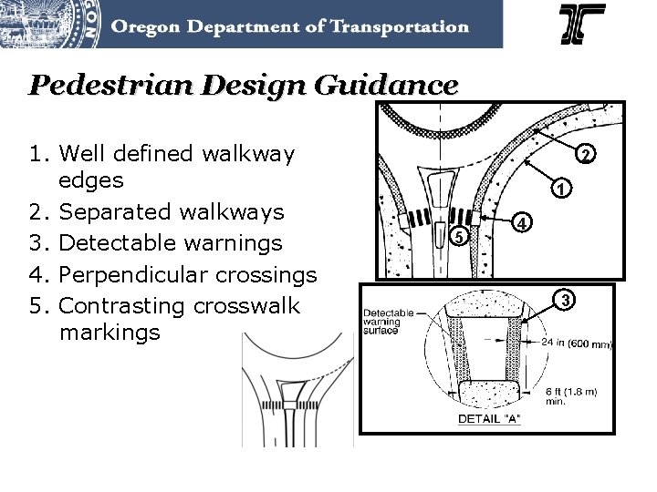 Pedestrian Design Guidance 1. Well defined walkway edges 2. Separated walkways 3. Detectable warnings