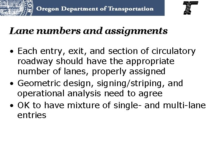 Lane numbers and assignments • Each entry, exit, and section of circulatory roadway should